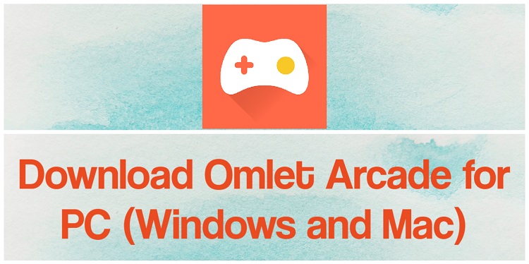 omlet arcade download laptop